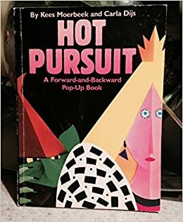 Hot Pursuit: A Forward-and-Backward Pop-Up Book by Kees Moerbeek, Carla Dijs