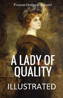 A Lady of Quality Illustrated by Frances Hodgson Burnett