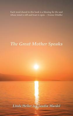 The Great Mother Speaks by Claudia Mardel, Linda Heller