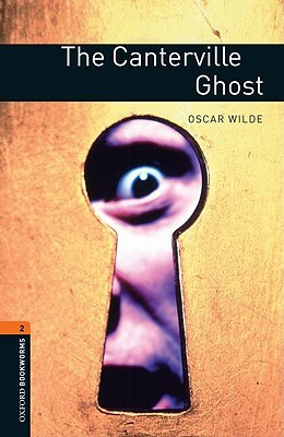 Oxford Bookworms Library: The Canterville Ghost: Level 2: 700-Word Vocabulary by John Escott