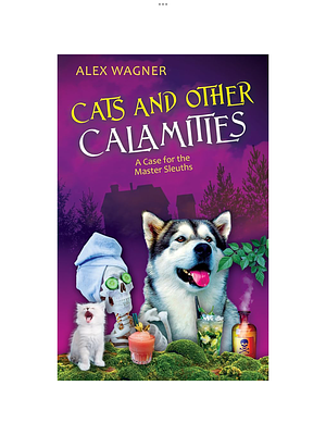 Cats and Other Calamities by Tarryn Thomas, Alex Wagner, Alex Wagner