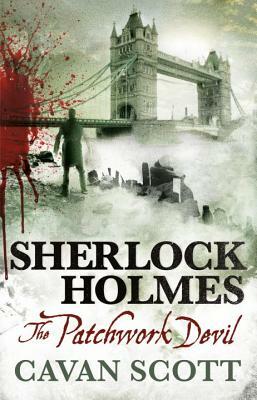 Sherlock Holmes: The Patchwork Devil by Cavan Scott