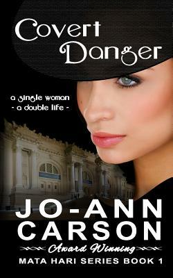 Covert Danger: Mata Hari Series, Book 1 by Jo-Ann Carson