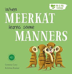 When Meerkat Learns Some Manners by Krishna Kumar