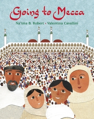 Going to Mecca by Na'ima B. Robert, Valentina Cavallini