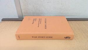 War Story Guide: An Annotated Bibliography of Military Fiction by Myron J. Smith