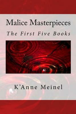 Malice Masterpieces by K'Anne Meinel