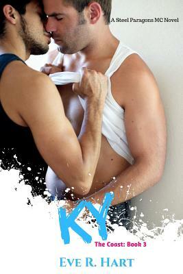 KY: A Steel Paragons MC Novel by Eve R. Hart