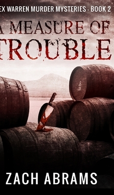 A Measure of Trouble (Alex Warren Murder Mysteries Book 2) by Zach Abrams