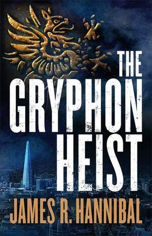 The Gryphon Heist by James R. Hannibal