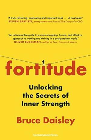 Fortitude: Unlocking the Secrets of Inner Strength by Bruce Daisley