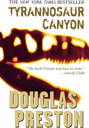 Tyrannosaur Canyon by Douglas Preston