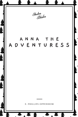 Anna the Adventuress by Edward Phillips Oppenheim