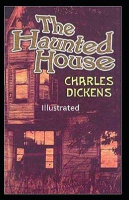 The Haunted House Illustrated by Charles Dickens