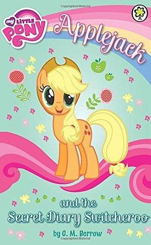 Applejack and the Secret Diary Switcheroo by G.M. Berrow, G.M. Berrow