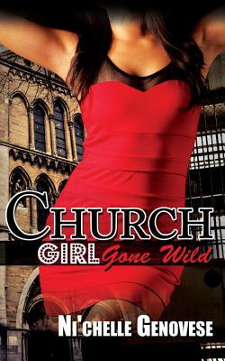 Church Girl Gone Wild by Ni'chelle Genovese