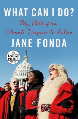 What Can I Do?: My Path from Climate Despair to Action by Jane Fonda