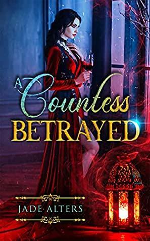 A Countess Betrayed: A Historical Paranormal Romance by Jade Alters