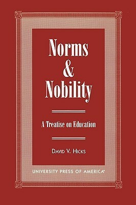 Norms and Nobility: A Treatise on Education by David V. Hicks