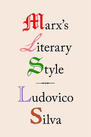 Marx's Literary Style by Ludovico Silva