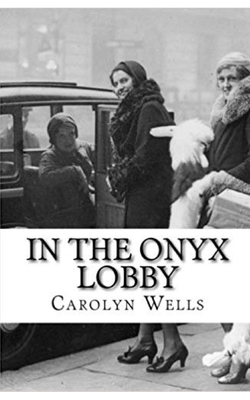 In the Onyx Lobby by Carolyn Wells