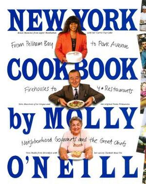 New York Cookbook: From Pelham Bay to Park Avenue, Firehouses to Four-Star Restaurants by Molly O'Neill