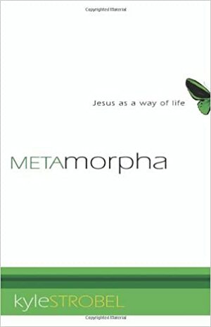 Metamorpha: Jesus as a Way of Life by Kyle Strobel