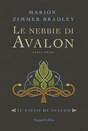 Le nebbie di Avalon. Parte prima by Marion Zimmer Bradley