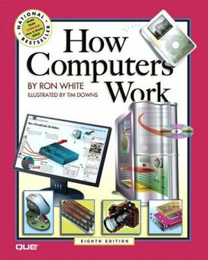How Computers Work by Timothy Edward Downs, Ron White
