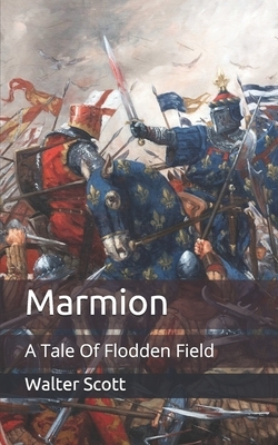 Marmion: A Tale Of Flodden Field by Walter Scott