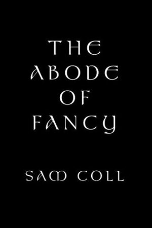 The Abode of Fancy by Sam Coll