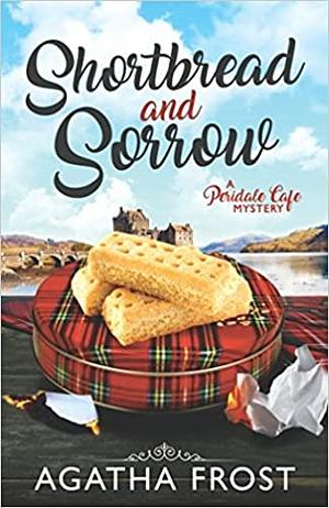 Shortbread and Sorrow by Agatha Frost