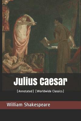 Julius Caesar: (annotated) (Worldwide Classics) by William Shakespeare