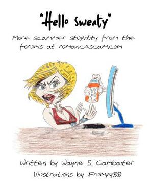 Hello Sweaty. by Wayne S. Cambaiter