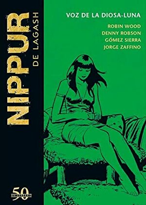 Nippur de Lagash: Voz de la diosa luna by Jorge Zaffino, Gómez Sierra, Denny Robson, Robin Wood