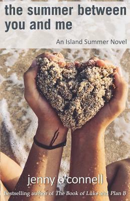 The Summer Between You and Me: An Island Summer Novel by Jenny O'Connell