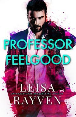 Professor Feelgood by Leisa Rayven