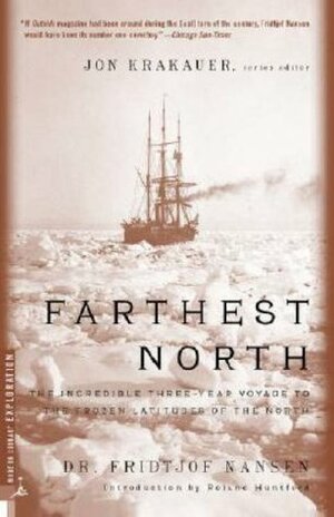 Farthest North: The Incredible Three-Year Voyage to the Frozen Latitudes of the North (Modern Library Exploration) by Roland Huntford, Fridjtof Nansen