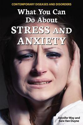 What You Can Do about Stress and Anxiety by Jennifer Way