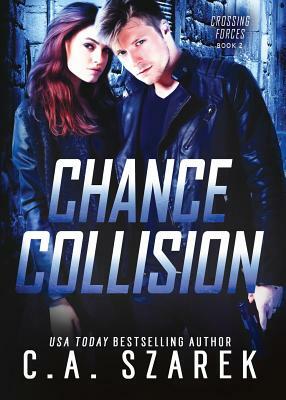 Chance Collision by C.A. Szarek