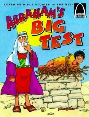 Abraham's Big Test by Becky Lockhart Kearns, Arch Books
