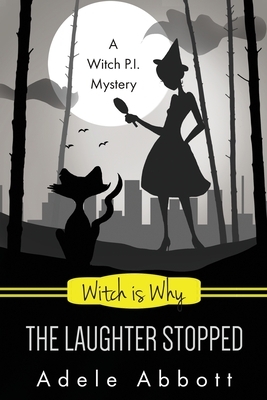 Witch Is Why The Laughter Stopped by Adele Abbott