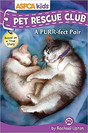 ASPCA Kids: Pet Rescue Club: A Purr-fect Pair by Rachael Upton