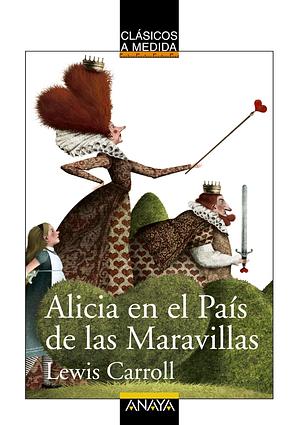 Aventuras de Alicia en el país de las maravillas by Lewis Carroll