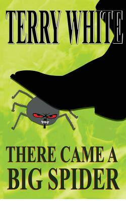 There Came A Big Spider by Terry White