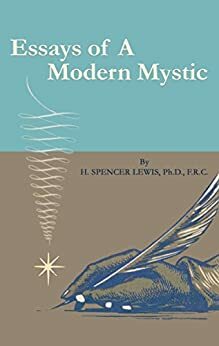 Essays of A Modern Mystic by Harvey Spencer Lewis