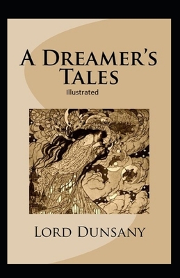 A Dreamer's Tales Illustrated by Lord Dunsany