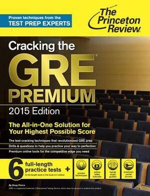 Cracking the GRE Premium Edition with 6 Practice Tests, 2015 by Princeton Review