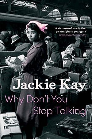 Why Don't You Stop Talking by Jackie Kay