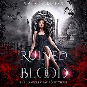 Ruined by Blood by Sadie Moss